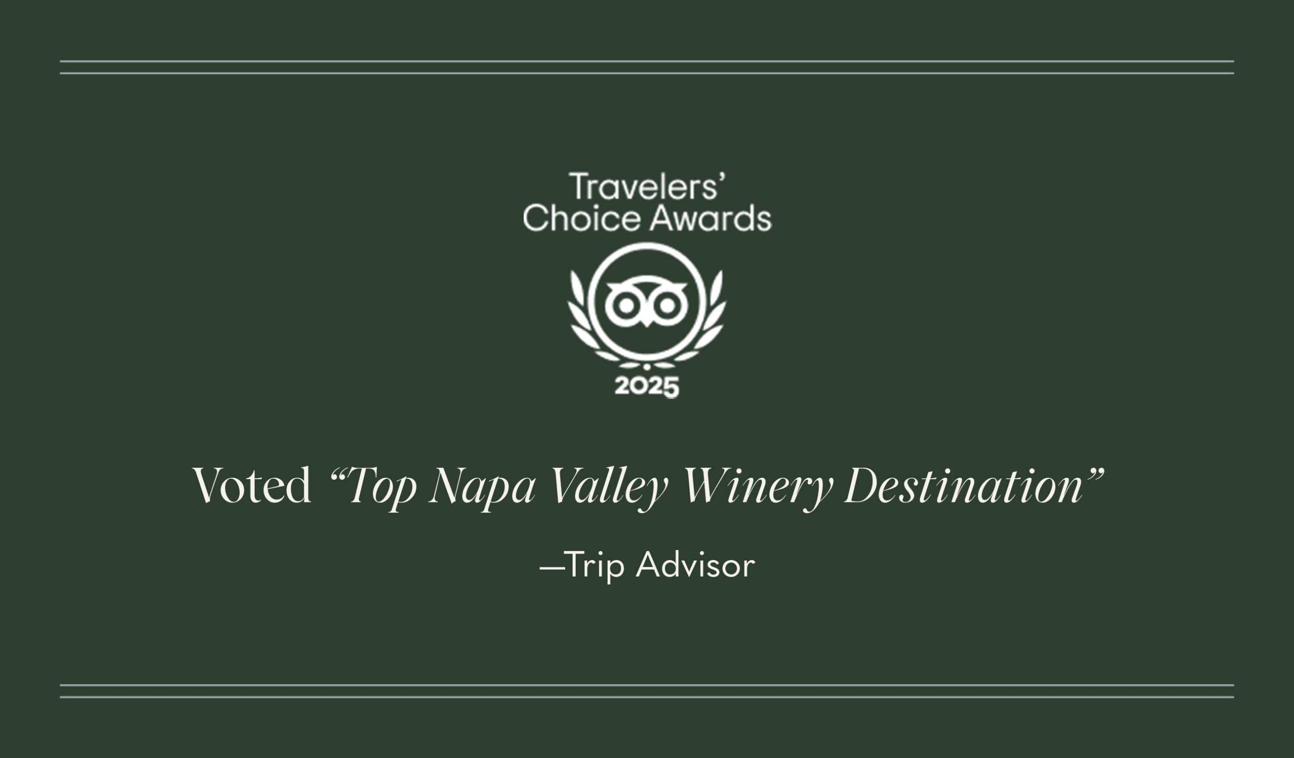 A dark green graphic displays the TripAdvisor Travelers Choice Awards 2025 logo, with text stating, “Voted ‘Top Napa Valley Winery Destination’ — Trip Advisor.”.